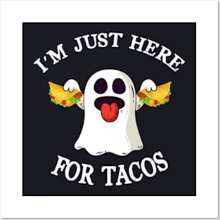 I M Just Here For Tacos Posters and Art